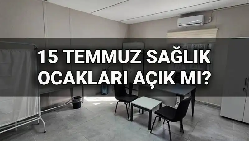 15 Temmuz’da Sağlık Ocakları Açık mı? Randevu Alınabilir mi?