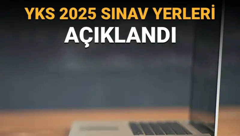 YKS 2025 Sınav Yerleri Açıklandı: Öğrenciler Neleri Bilmelidir?