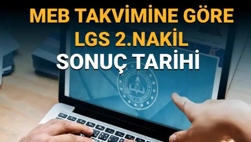 LGS 2. Nakil Sonuçları Ne Zaman Açıklanacak? Tercih Süreci ve Tüm Detaylar