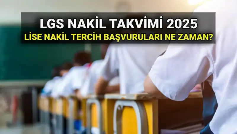 Lise 1. ve 2. Nakil Tarihleri 2025 LGS İçin Açıklandı!