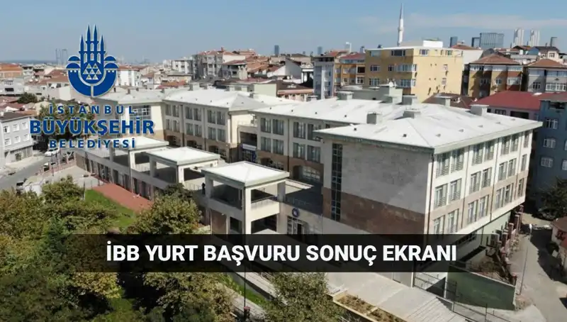 Yükseköğrenim Yurt Başvuruları Açıklandı: İBB Sonuçları Merakla Bekleniyor