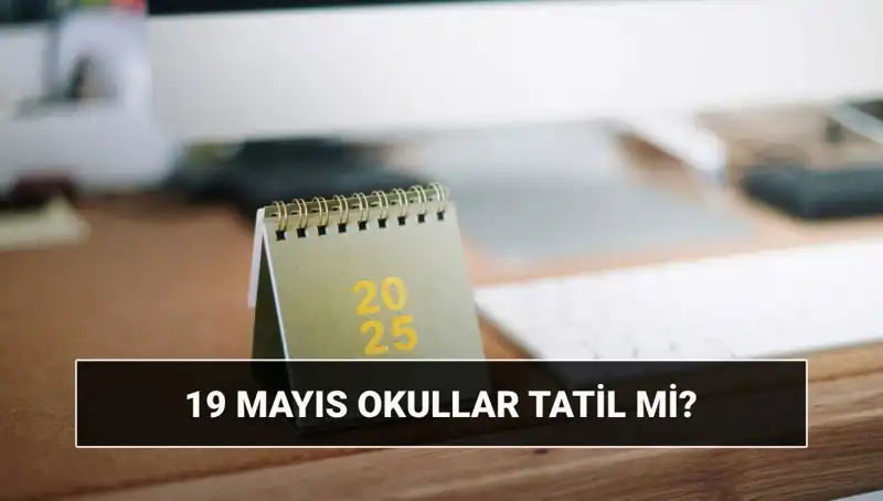 19 Mayıs Bayramı'nda Okullar Tatil Mi? Üniversiteler Açık Mı?
