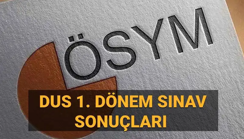 2025 DUS 1. Dönem Sonuçları Sorgulama: ÖSYM Ne Zaman Açıklayacak?