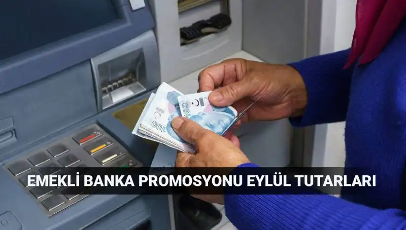 2025 Eylül Ayında Emekli Banka Promosyon Tutarlarda Son Durum ve En Yüksek Ödemeler
