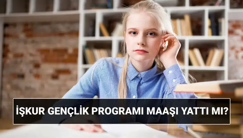 İŞKUR Gençlik Programı Ödemeleri Başladı: Sorgulama ve Başvuru Şartları Nelerdir?