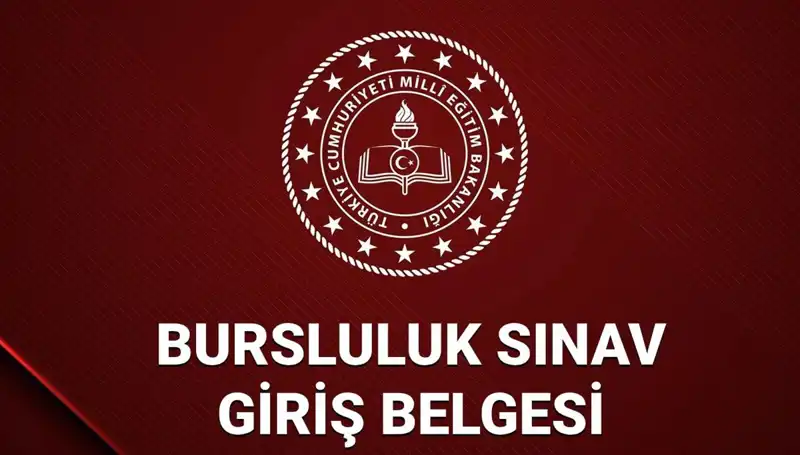 2025 Bursluluk Sınavı Giriş Yerleri ve Belgesi Hakkında Detaylar