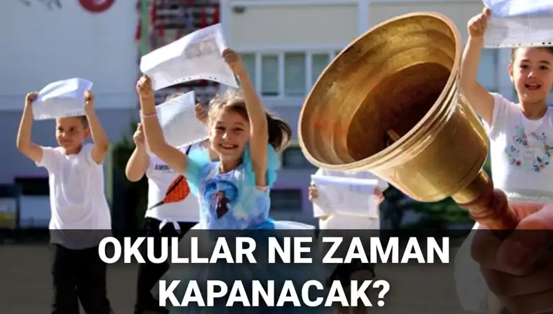 2024'te Okullar Ne Zaman Kapanacak? Yaz Tatili Süresi Kısalacak mı?